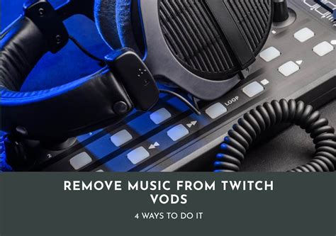 How to Separate Music from Vods on Twitch: A Guide with Multiple Perspectives