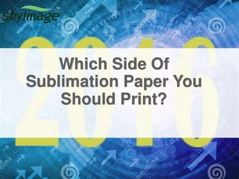 Sublimation Paper: Which Side to Print? A Detailed Exploration